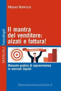 Il mantra del venditore: alzati e fattura! Manuale pratico di sopravvivenza in mercati liquidi.pdf
