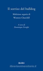 Il sorriso del bulldog. Maliziose arguzie di Winston Churchill.pdf