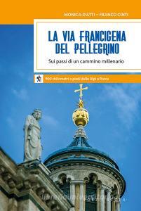 La via Francigena del pellegrino. Sui passi di un cammino millenario.pdf