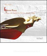 Galeone rosso. Le regate delle Repubbliche marinare. 50 anni di storia.pdf