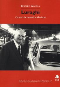 Luraghi. Luomo che inventò la Giulietta.pdf