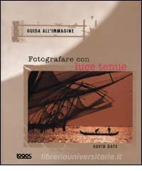 Fotografare con luce tenue. Guida allimmagine.pdf