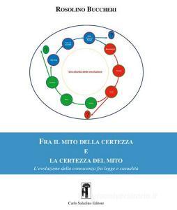 Fra il mito della certezza e la certezza del mito. Levoluzione della conoscenza fra legge e casualità.pdf