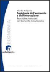 Sociologia delleconomia e dellinnovazione. Razionalità, istituzioni, cambiamento evoluzionistico.pdf