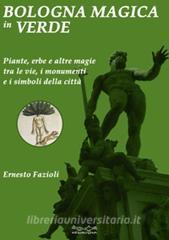Bologna magica in verde. Piante, erbe e altre magie tra le vie, i monumenti e i simboli della città.pdf