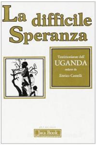 La difficile speranza. Testimonianze dallUganda.pdf
