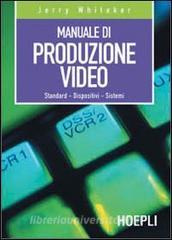 Manuale di produzione video. Standard. Dispositivi. Sistemi.pdf