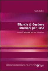 Bilancio & gestione. Istruzioni per luso. Economia aziendale per non economisti.pdf