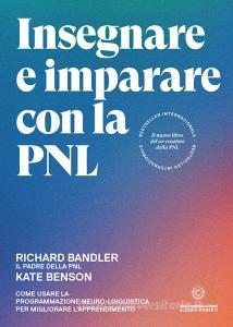 Ebook Insegnare e imparare con la PNL di Richard Bandler, Kate Benson edito da Alessio Roberti Editore