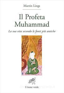 Il profeta Muhammad. La sua vita secondo le fonti più antiche.pdf