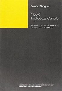 Nicolò Tagliacozzi Canale. Architettura, decorazione, scenografia dellultimo rococò napoletano.pdf