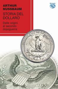 Storia del dollaro. Dalle origini al secondo dopoguerra.pdf
