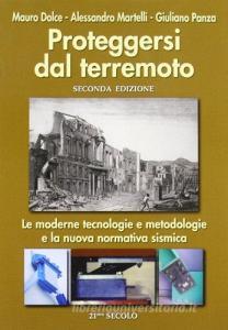 Proteggersi dal terremoto. Le moderne tecnologie e metodologie e la nuova normativa sismica.pdf