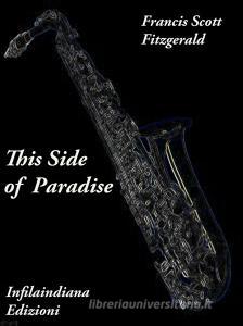 Libro Ebook This Side of Paradise di Francis Scott Fitzgerald di Infilaindiana Edizioni