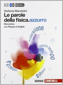 Le parole della fisica. azzurro. Con Physics in english. Per le Scuole superiori. Con espansione online vol.1.pdf