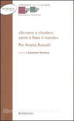 «Scrivere e chiedersi come è fatto il mondo.» Per Amelia Rosselli.pdf