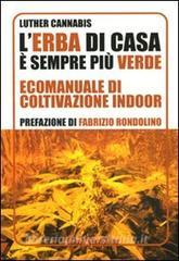 L erba di casa è sempre più verde. Ecomanuale di coltivazione indoor.pdf