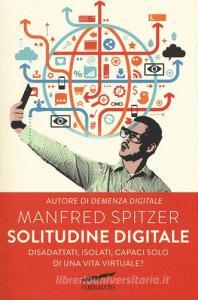 Solitudine digitale. Disadattati, isolati, capaci solo di una vita virtuale?.pdf