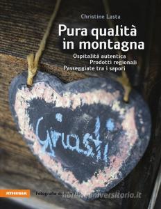 Pura qualità in montagna. Ospitalità autentica. Prodotti regionali. Passeggiate tra i sapori.pdf