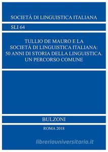 Tullio De Mauro e la Società di Linguistica Italiana: 50 anni di storia della linguistica Un percorso comune.pdf