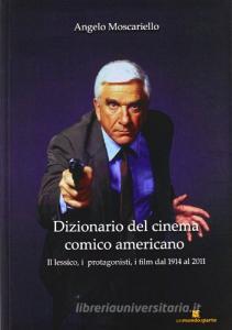 Dizionario del cinema comico americano. Il lessico, i protagonisti, i film dal 1914 al 2011.pdf