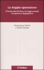 La doppia epurazione. LUniversità di Pisa e le leggi razziali tra guerra e dopoguerra.pdf