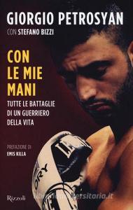 Con le mie mani. Tutte le battaglie di un guerriero della vita.pdf