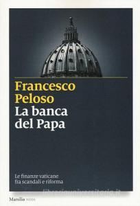 La banca del papa. Le finanze vaticane fra scandali e riforma.pdf