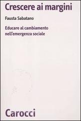 Crescere ai margini. Educare al cambiamento nellemergenza sociale.pdf