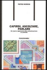 Capirsi, ascoltare, parlare. Un nuovo approccio alla comunicazione in azienda.pdf