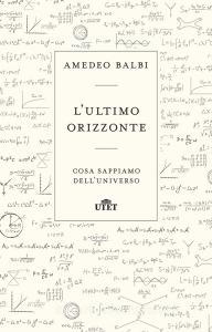 L ultimo orizzonte. Cosa sappiamo delluniverso.pdf