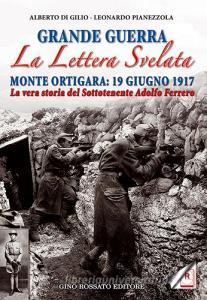 Grande guerra. La lettera svelata. Monte Ortigara: 19 giugno 1917. La vera storia del sottotenente Adolfo Ferrero.pdf
