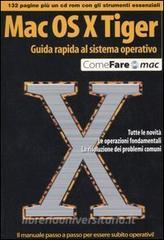 Mac OS X Tiger. Guida rapida al sistema operativo. Con CD-ROM.pdf