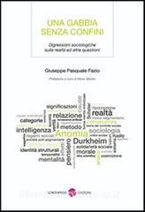 Una gabbia senza confini. Digressioni sociologiche sulla realtà ed altre questioni.pdf