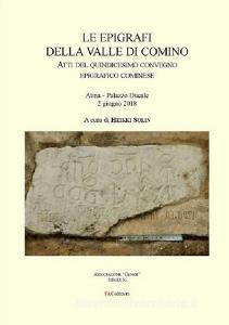 Le epigrafi della Valle di Comino. Atti del 15° Convegno epigrafico cominese (Atina, Palazzo Ducale 2 Giugno 2018).pdf