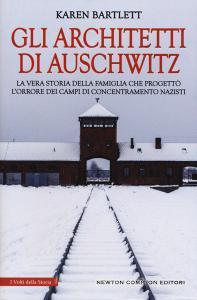 Gli architetti di Auschwitz. La vera storia della famiglia che progettò lorrore dei campi di concentramento nazisti.pdf