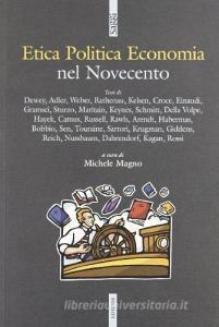 Etica politica economia nel Novecento. Gli autori e i testi fondamentali per orientarsi nelle discussioni attuali.pdf