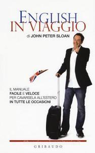 English in viaggio. Il manuale facile e veloce per cavarsela allestero in tutte le occasioni.pdf