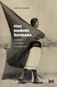 Tina Modotti hermana. Passione, scandalo, rivoluzione.pdf
