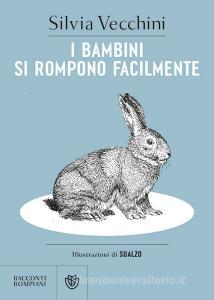 Ebook I bambini si rompono facilmente di Vecchini Silvia edito da Bompiani