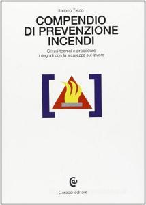 Compendio di prevenzione incendi. Criteri tecnici e procedure integrati con la sicurezza sul lavoro.pdf