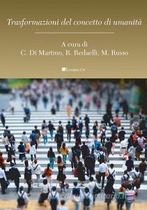 Ebook Trasformazioni del concetto di umanità di Luca Bianchin, Étienne Bimbenet, Agostino Cera, Guido Cusinato, Carmine Di Martino, Joachim Fischer, Fabiana Gambardella, Luca Guidetti, Steffi Hobuß, António Manuel Martins, Eugenio Mazzarella, Ferdinando G. Menga, Giacomo Pezzano, Roberto Redaelli, Caterina Resta, Luca Vanzago edito da Inschibboleth Edizioni