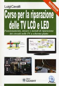 Corso per la riparazione delle TV LCD e LED. Con CD-ROM.pdf