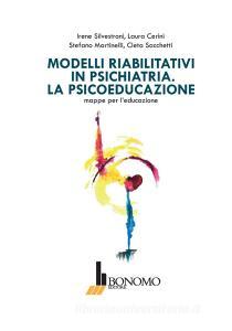 Modelli riabilitativi in psichiatria. La psicoeducazione. Mappe per leducazione.pdf