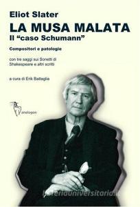 La musa malata. Il «caso Schumann». Compositori e patologie. Con tre saggi sui sonetti di Shakespeare e altri scritti.pdf