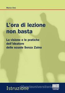 L ora di lezione non basta. La visione e le pratiche dellideatore delle scuole Senza Zaino.pdf