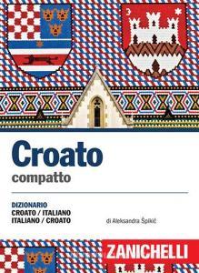 Croato compatto. Dizionario croato-italiano, italiano-croato.pdf