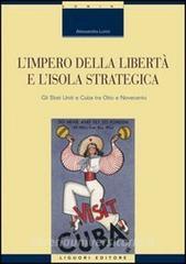 L impero della libertà e lisola strategica. Gli Stati Uniti e Cuba tra Otto e Novecento.pdf