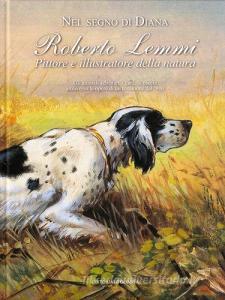 Nel segno di Diana. Roberto Lemmi pittore e illustratore della natura.pdf