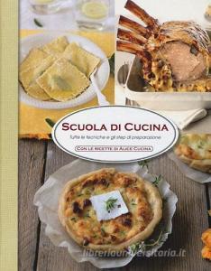 Scuola di cucina. Tutte le tecniche e gli step di preparazione.pdf